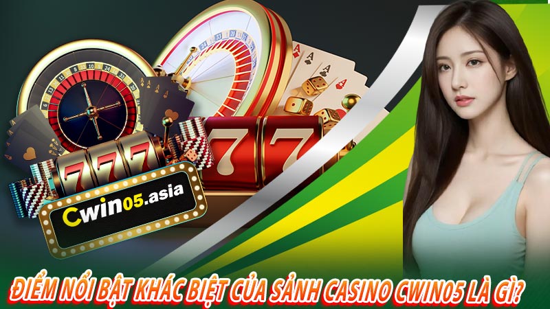 Điểm nổi bật khác biệt của sảnh Casino CWIN05 là gì?