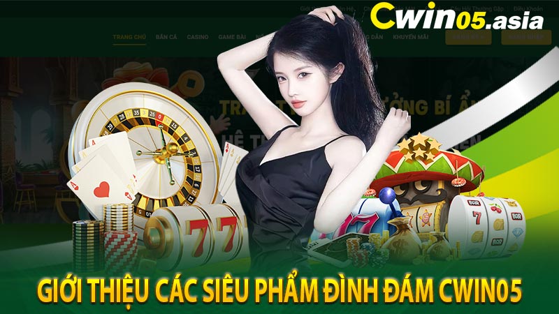 Giới thiệu các siêu phẩm đình đám CWIN05