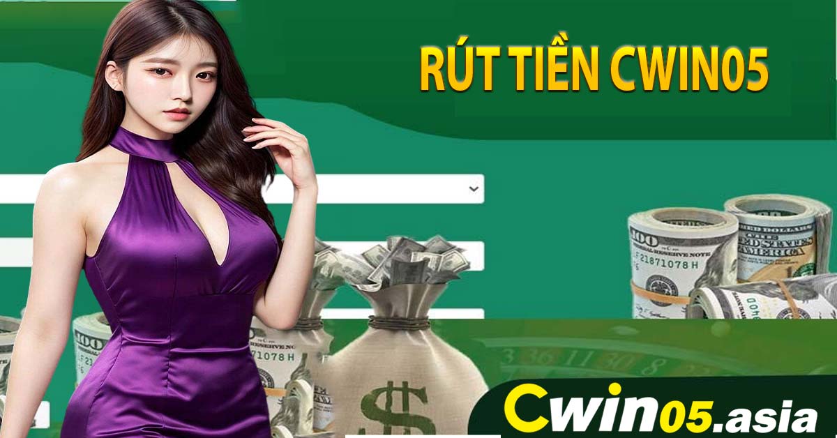 Hướng dẫn anh em game thủ rút tiền Cwin05 dễ dàng