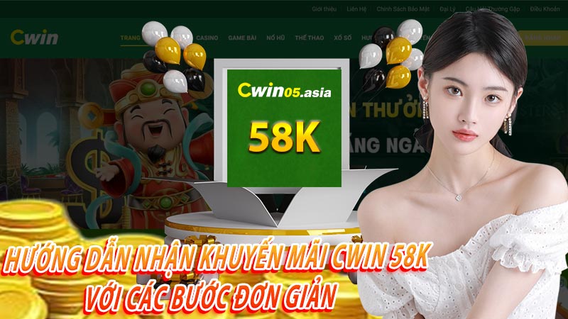 Hướng dẫn nhận khuyến mãi Cwin 58k với các bước đơn giản