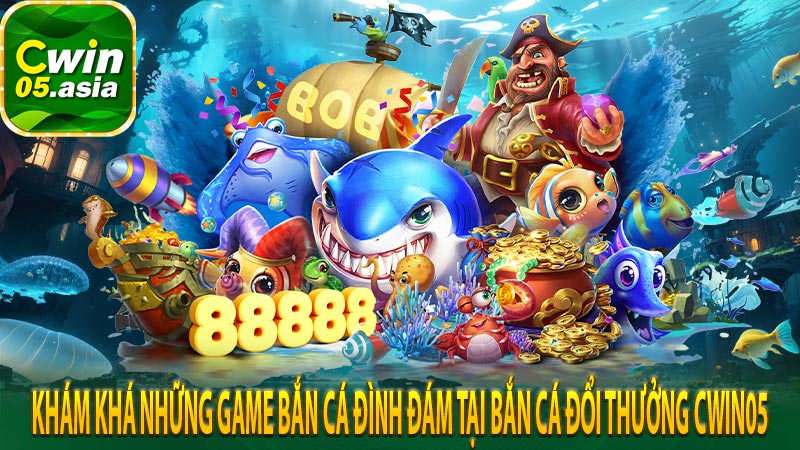 Khám khá những game bắn cá đình đám tại bắn cá đổi thưởng cwin05 