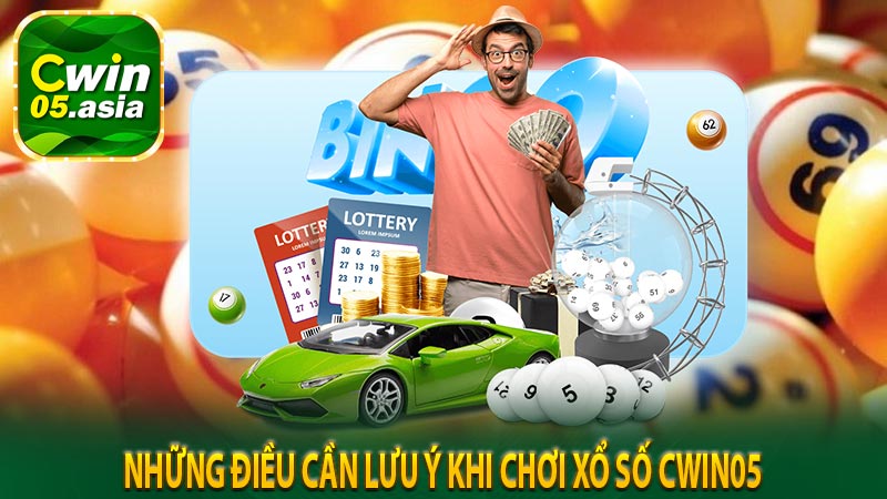 Những điều cần lưu ý khi chơi xổ số CWIN05