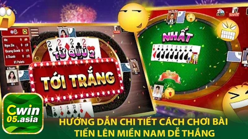 Hướng dẫn chi tiết cách chơi bài tiến lên miền Nam dễ thắng