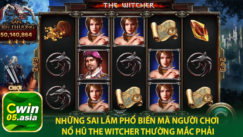 Những sai lầm phổ biến mà người chơi Nổ hũ The Witcher thường mắc phải