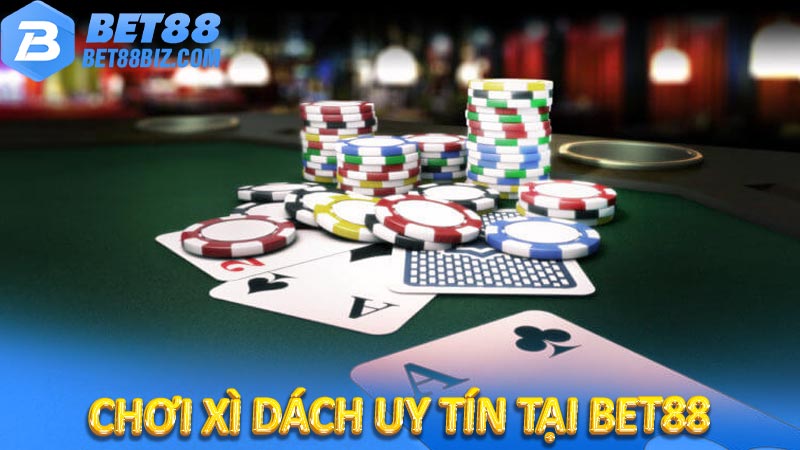 Chơi Xì Dách Uy Tín tại Bet88