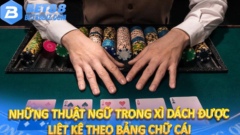 Những thuật ngữ trong Xì Dách được liệt kê theo bảng chữ cái