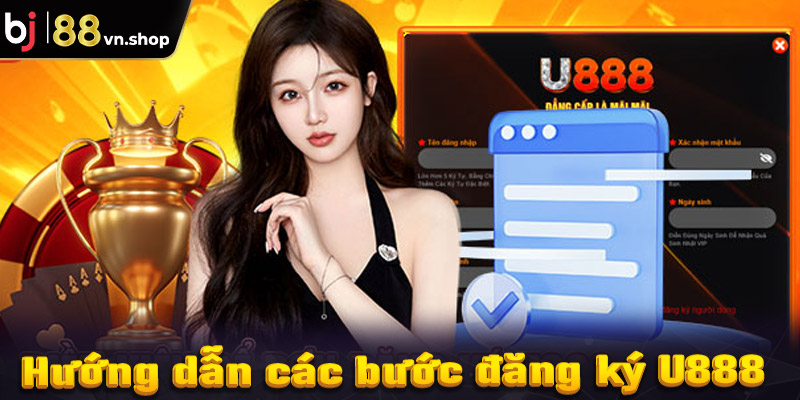 Hướng dẫn các bước đăng ký U888